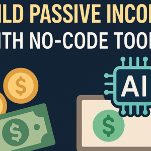 AI Side Hustles: Build Passive Income with No Code Tools